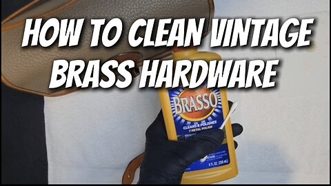 How to Clean Vintage Brass Hardware on a Handbag | Luxury Handbag Cleaning & Restoration Tutorial