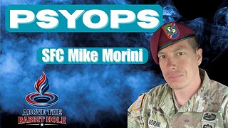 Above The Rabbit Hole EP: 020 - PSYOPS - SFC Mike Morini