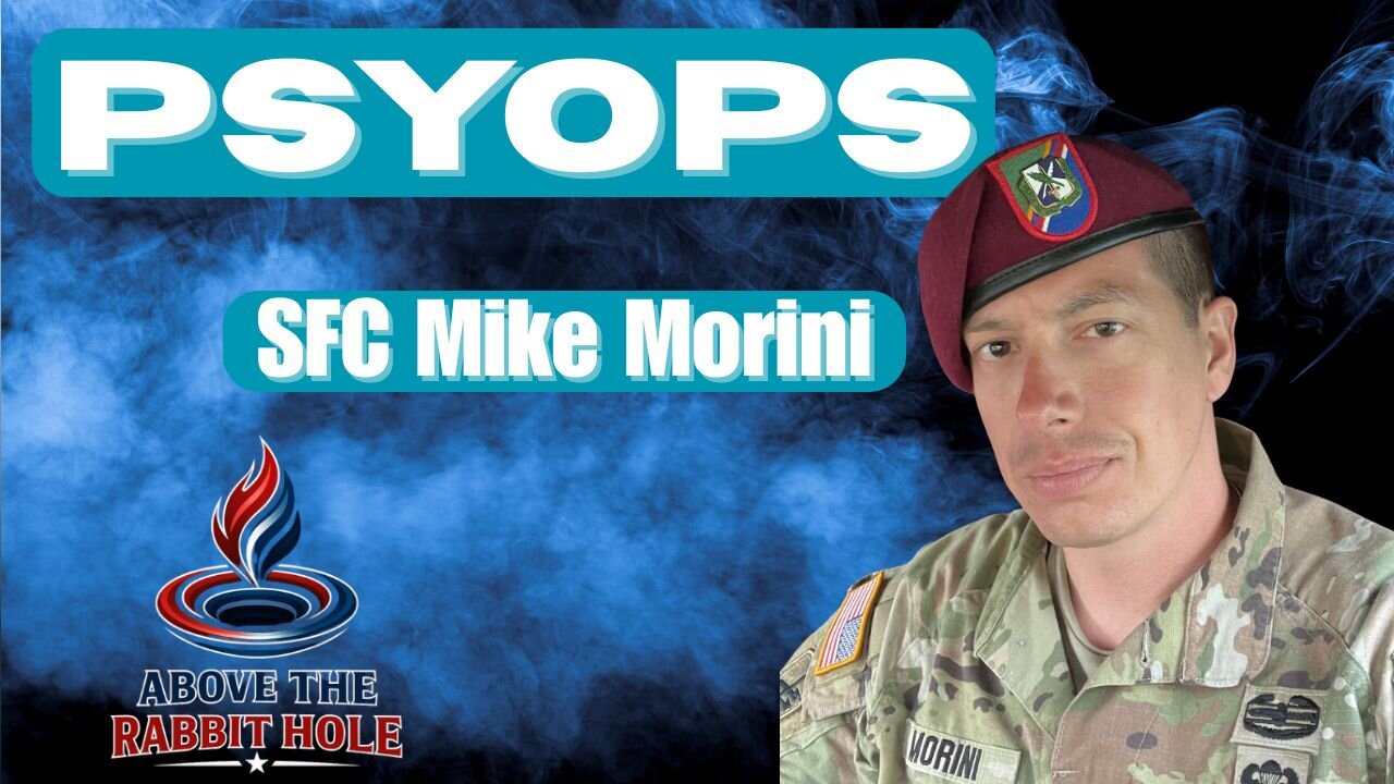 Above The Rabbit Hole EP: 020 - PSYOPS - SFC Mike Morini