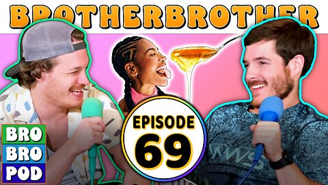 The Most Seductive Episode | BrotherBrother Comedy Podcast (Ep. 69)