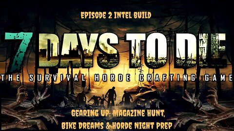 Episode 2 Gearing Up: Magazine Hunt, Bike Dreams & Horde Night Prep