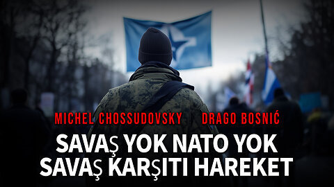 SAVAŞ YOK NATO YOK SAVAŞ KARŞITI HAREKET - MICHEL CHOSSUDOVSKY & DRAGO BOSNIĆ