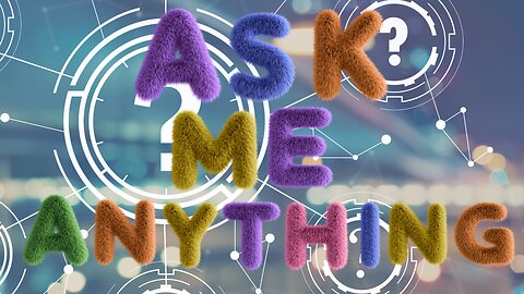 ASK ME ANYTHING!