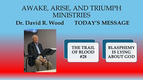 THE TRAIL OF BLOOD #28 - BLASPHEMY IS LYING ABOUT GOD