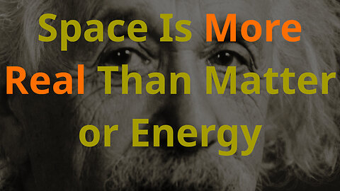 Space Is More Real Than Matter