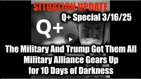 Situation Update 3/16/25 - Donald Trump "10 Days of Darkness", The Military And Trump Got Them All