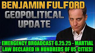 BENJAMIN FULFORD: EMERGENCY BROADCAST 6.25.25 - MARTIAL LAW DECLARED IN HUNDREDS OF US CITIES!