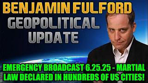 BENJAMIN FULFORD: EMERGENCY BROADCAST 6.25.25 - MARTIAL LAW DECLARED IN HUNDREDS OF US CITIES!