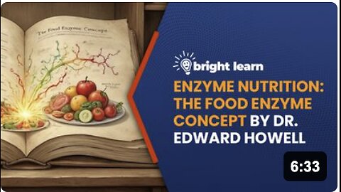 BrightLearn - Enzyme Nutrition: The Food Enzyme Concept by Dr. Edward Howell