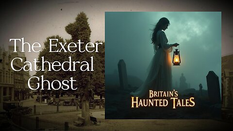 The Exeter Cathedral Ghost