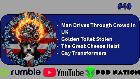 Man Drives Through Crowd in UK, Golden Toilet Stolen, The Great Cheese Heist, and Gay Transformers