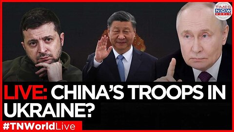 LIVE: Europe split as China eyes Ukraine peacekeeping mission | Times Now World LIVE