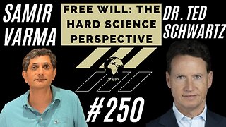 Samir Varma and Dr. Ted Schwartz - Free Will Can Be Scientifically Disproven, Life Is A Miracle