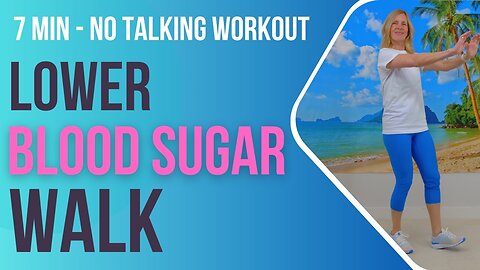 Walk at Home 7 Minute WALKING WORKOUT to LOWER BLOOD SUGAR