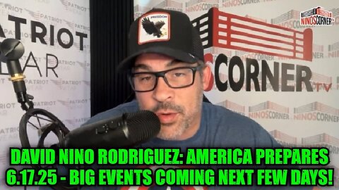 David Nino Rodriguez: America Prepares 6.17.25 - Big Events Coming Next Few Days!