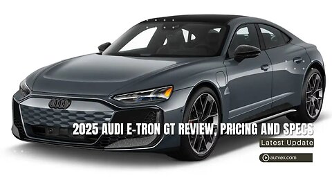 2025 Audi e‑tron GT Review – Performance, Pricing & Full Specs | Autvex