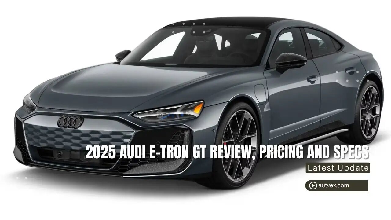 2025 Audi e‑tron GT Review – Performance, Pricing & Full Specs | Autvex