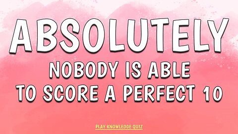 Impossible Knowledge Quiz