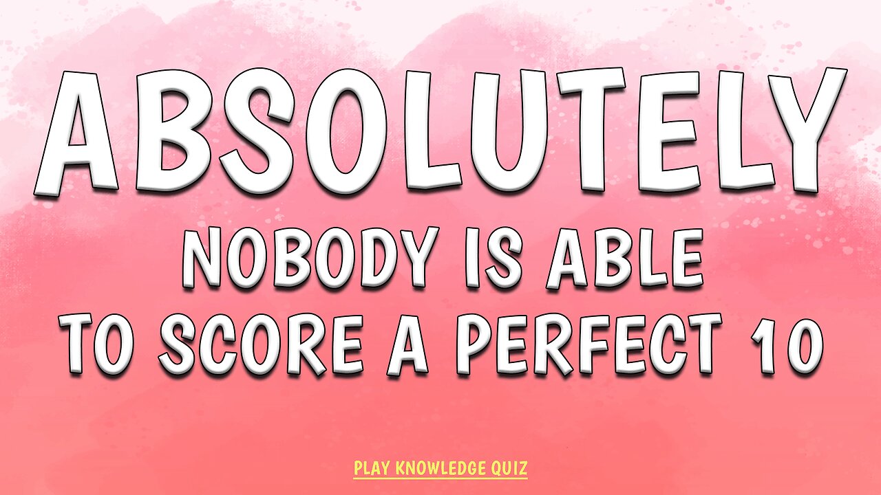Impossible Knowledge Quiz
