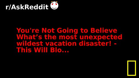 You're Not Going to Believe What’s the most unexpected wildest vacation disaster! - This Will Blo...