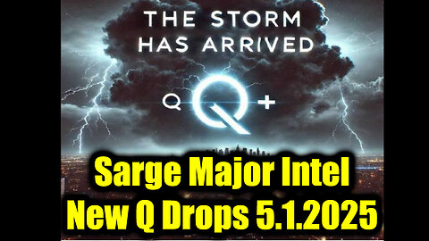 Sarge Major Intel 5.2.25 - New Q Drops! Nothing Can Stop What is Coming!