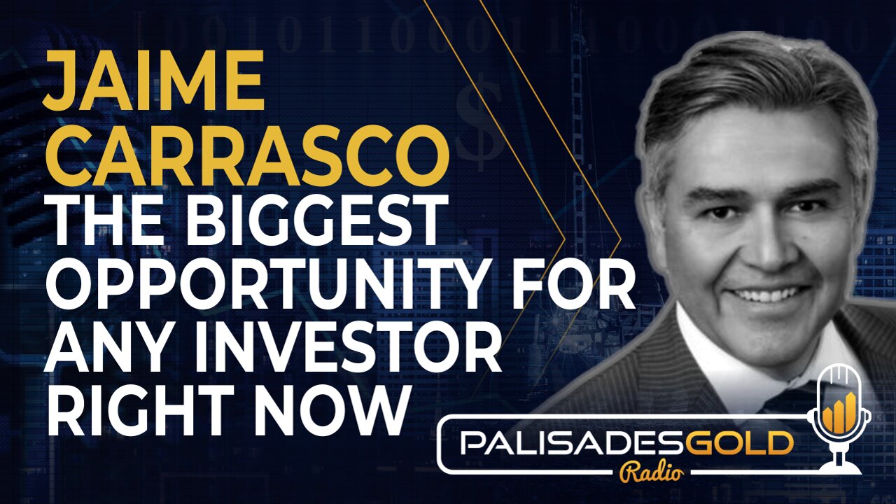 Jaime Carrasco: The Biggest Opportunity For Any Investor Right Now