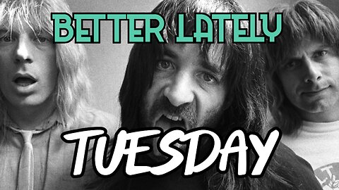 Better Lately - Tuesday