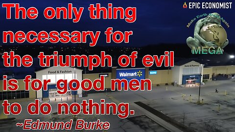The only thing necessary for the triumph of evil is for good men to do nothing. ~Edmund Burke | Walmart Workers Are Suddenly 'Vanishing' And You Will Be Stunned To Learn Why This Is Happening