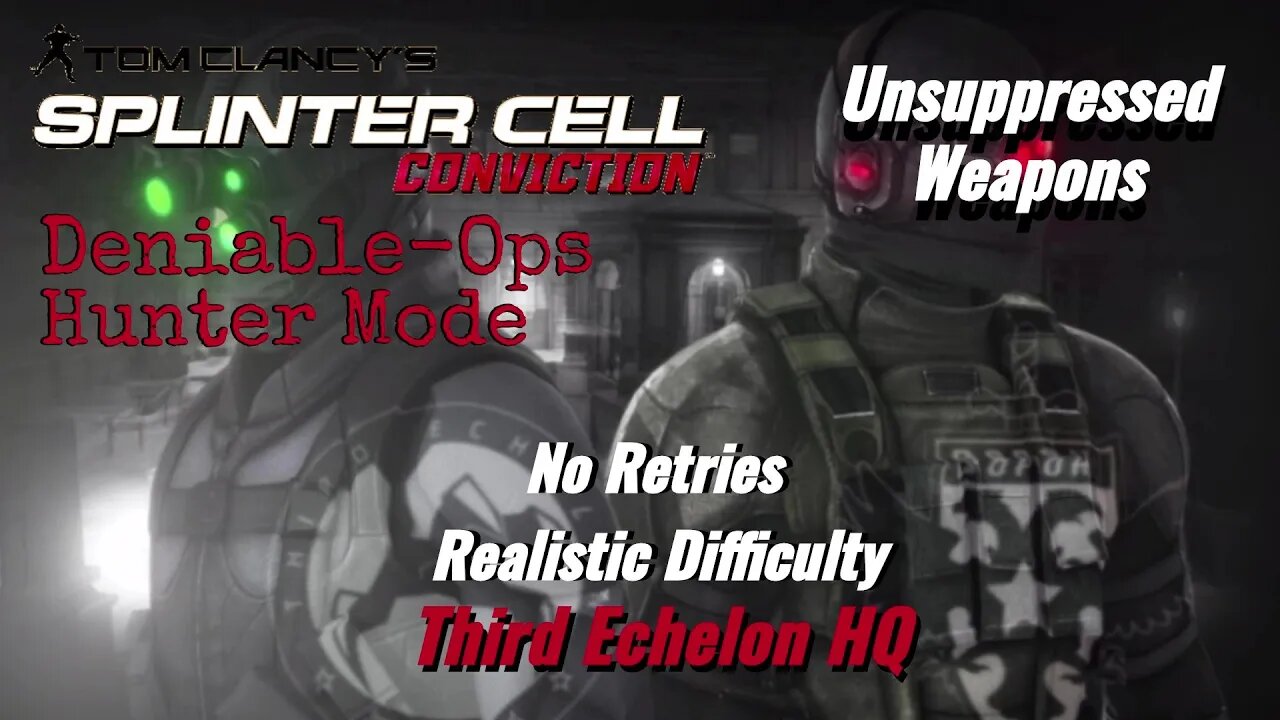 Splinter Cell Conviction: Deniable Ops Third Echelon HQ-Hunter Mode |Unsuppressed Weapons