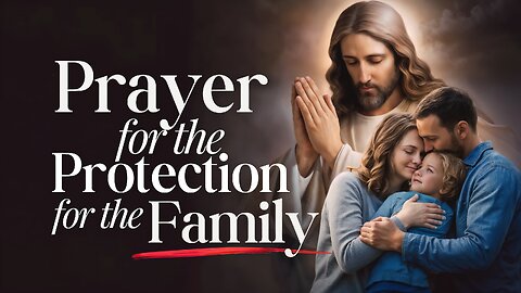 Prayer For The Protection Of The Family