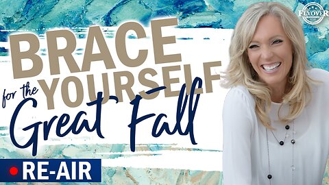 RE-AIR at 8:30pm CST: BRACE YOURSELF FOR THE GREAT FALL - The Prophetic Report with Stacy Whited