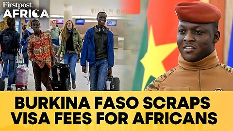 Burkina Faso: Junta Chief Traore Scraps Visa Fees for African Travellers | Firstpost Africa | N18G