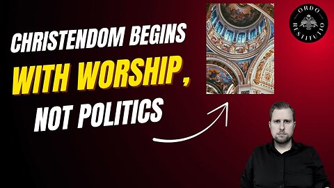 How to Rebuild Christendom Today – Beyond Politics and Aesthetics