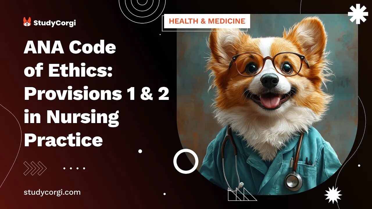 ANA Code of Ethics: Provisions 1 & 2 in Nursing Practice - Essay Example