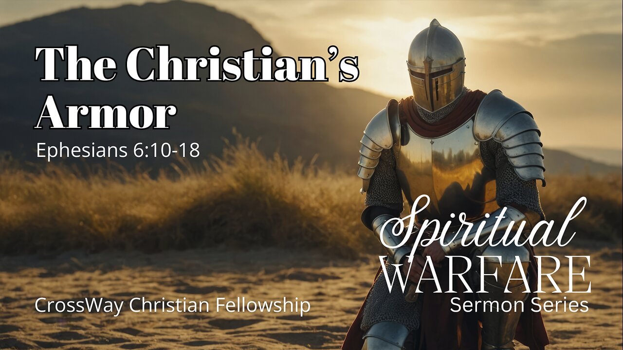 Spiritual Warfare- The Christian's Armor (Ephesians 6:10-18)