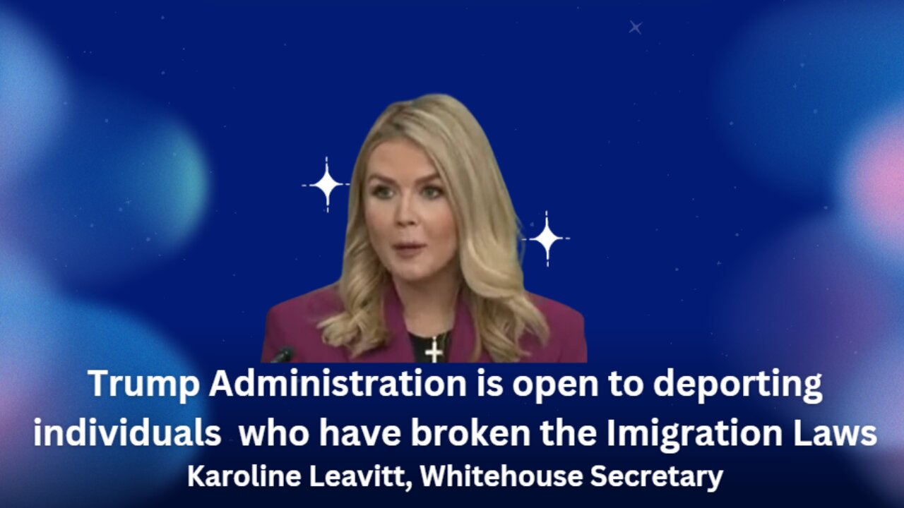 Trump Administration is open to deporting individuals who have broken the imigration laws - Karoline