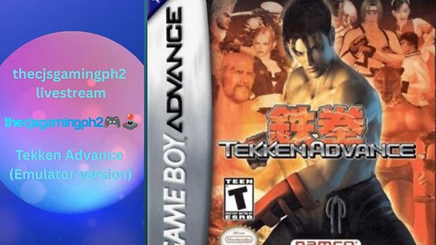 thecjsgamingph2 livestream: Tekken Advance (Emulator Version via GBA)