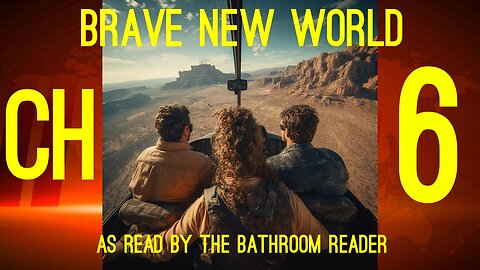 BRAVE NEW WORLD - CHAPTER 6