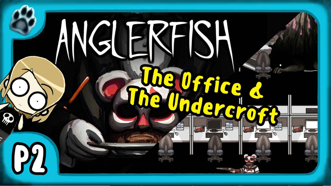 Anglerfish P2 | The Office & Undercroft
