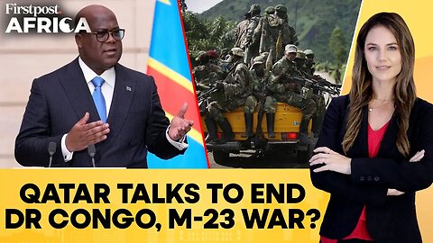 DR Congo, M23 To Hold Truce Talks In Qatar Again Amid Trump Pressure | Firstpost Africa | N18G