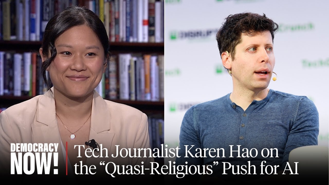 Journalist Karen Hao on Sam Altman, OpenAI & the "Quasi-Religious" Push for Artificial Intelligence