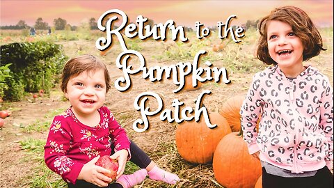 Return to the PUMPKIN PATCH (Fall Family Traditions)