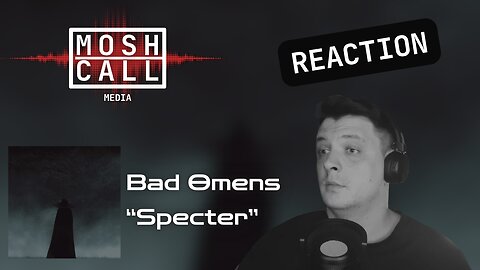 UNBELIEVABLY HAUNTING - Bad Omens "Specter" *REACTION*
