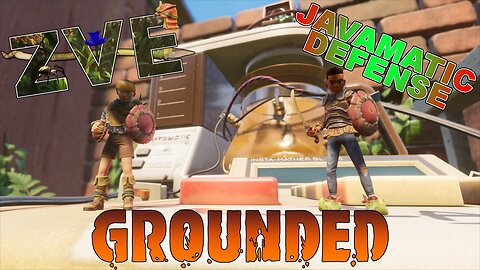 Grounded EP 13 - Javamatic Defense!