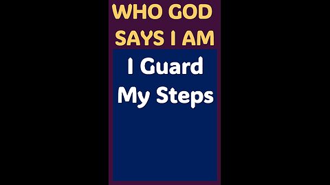 I GUARD MY STEPS #wordofgod #love #encouragement #God #Jesus #kindness #wisdom #forgiveness #grace