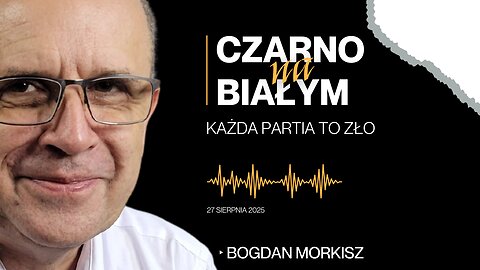 Każda partia to zło - Czarno na białym