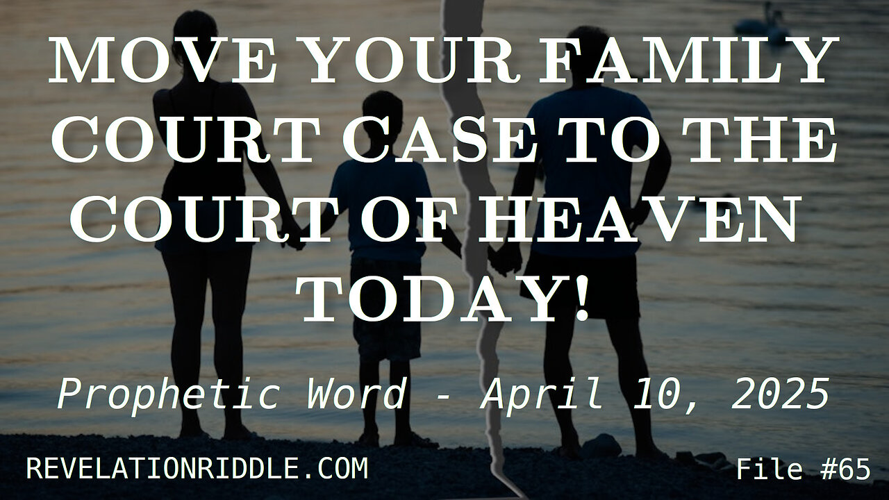 FAMILY COURT - Move your Case NOW! JUDGMENT | REDEMPTION | FAMILY | PROPHECY