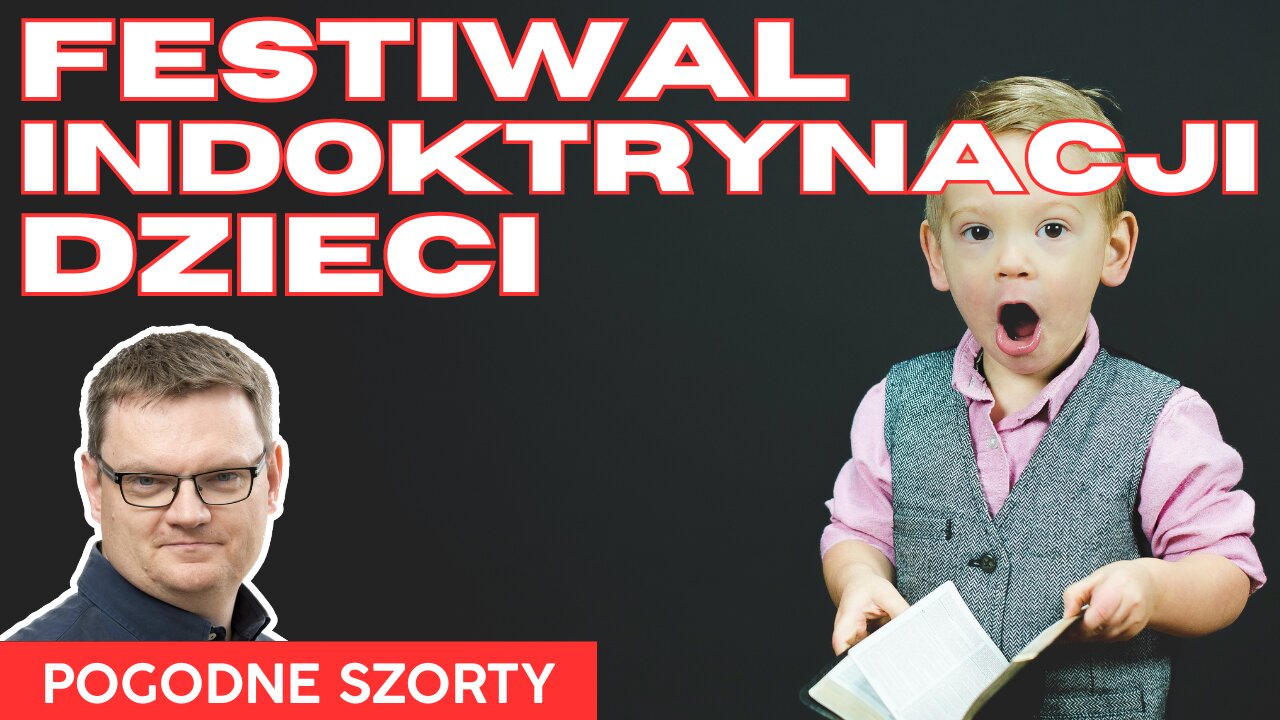 Festiwal indoktrynacji dzieci | Pogodne Szorty #149