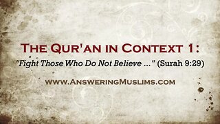 The Qur'an in Context 1: "Fight Those Who Do Not Believe ..." (Surah 9:29). David Wood