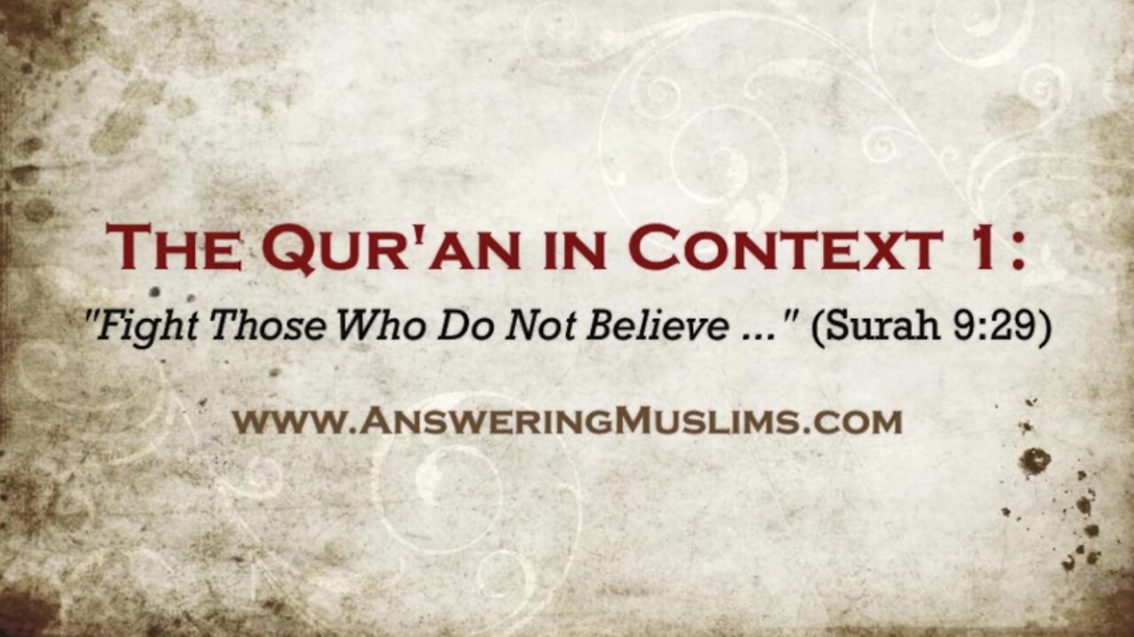 The Qur'an in Context 1: "Fight Those Who Do Not Believe ..." (Surah 9:29). David Wood